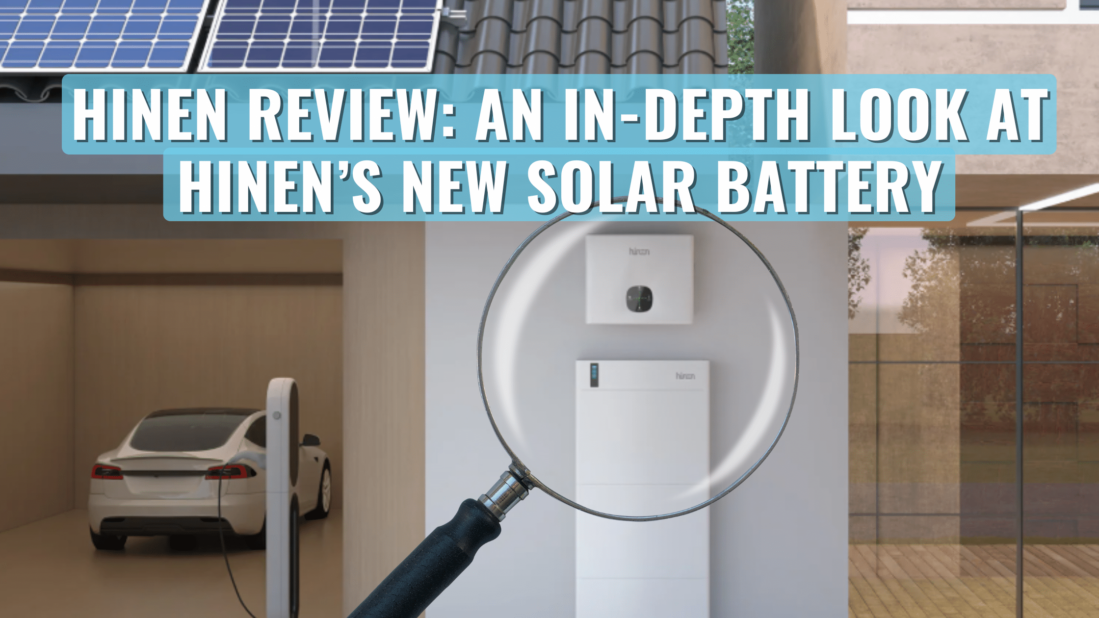 Hinen solar battery review. An in-depth look at Hinen’s new home energy storage system with rooftop solar panels and EV charging station in modern smart home set