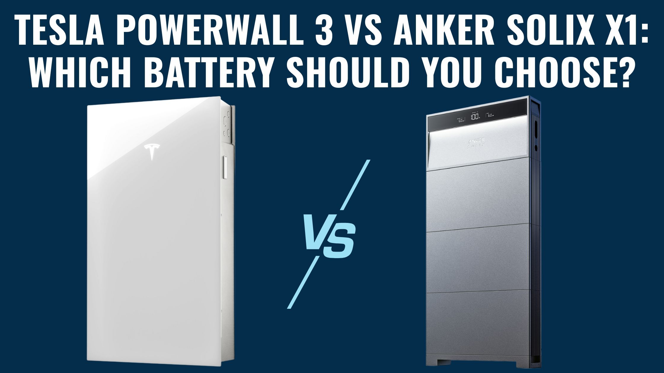 2 batteries side by side: Tesla Powerwall 3 and Anker Solix X1