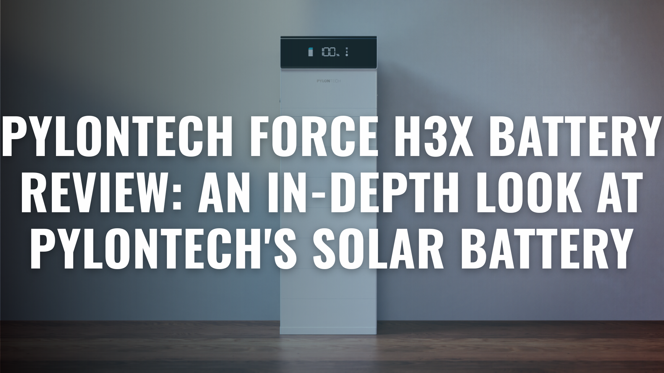 3-phase Pylontech Force H3Z battery with text overlay saying "Pylontech Force H3X Battery Review: An In-Depth Look at Pylontech's Solar Battery"