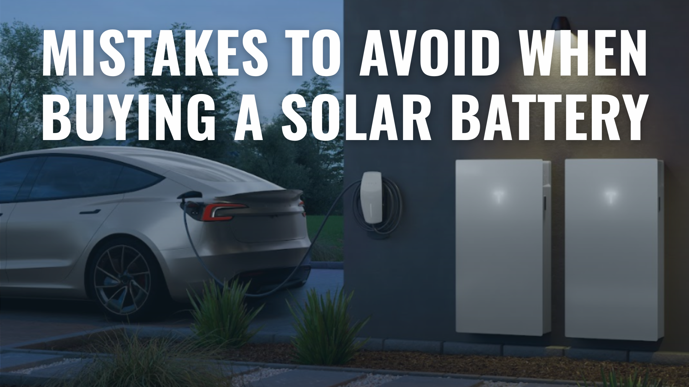 A tesla car next to an EV charger and two Tesla Powerwall 3 solar batteries with text overlay saying "Mistakes to Avoid When Buying a Solar Battery".