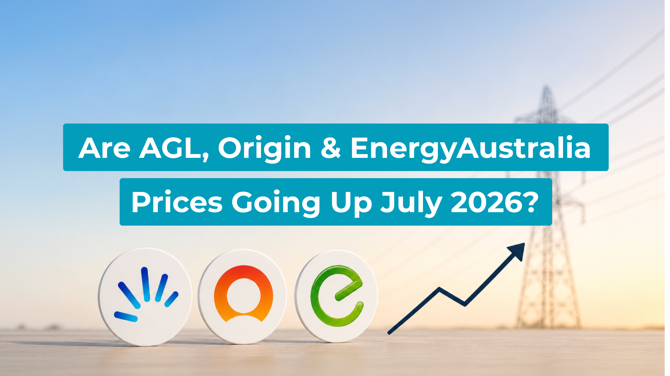 Minimalist featured image showing AGL, Origin and EnergyAustralia logos beside a rising arrow and power lines, symbolising higher electricity prices.