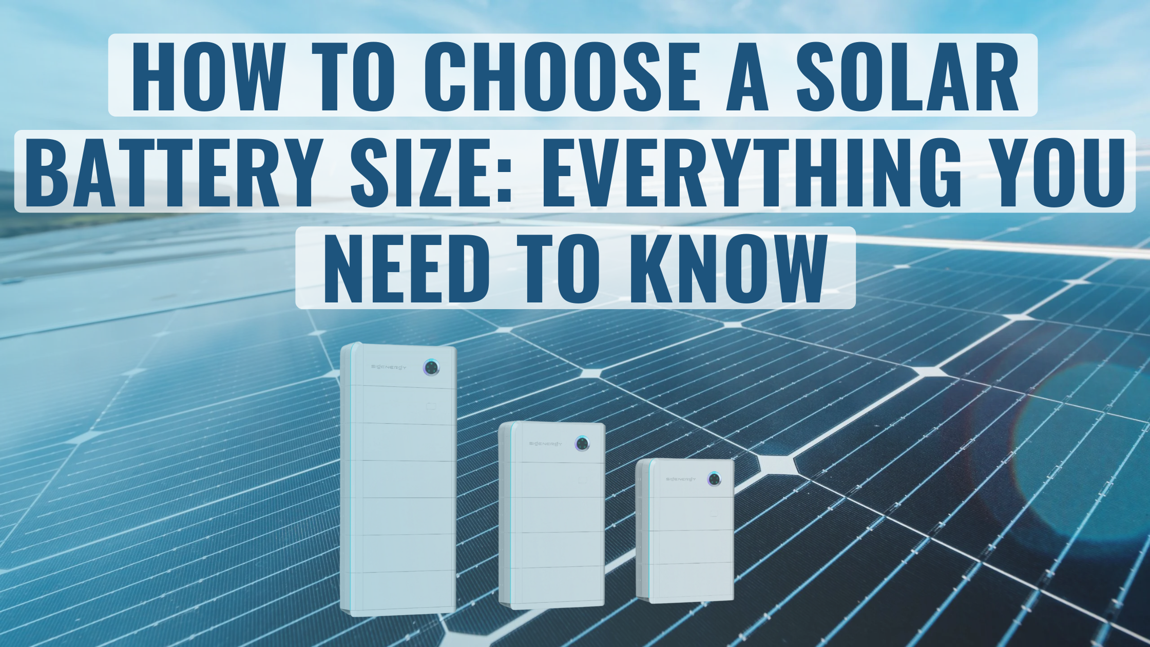 Solar panels with various size batteries. Text Overlay saying "How to Choose the Right Size Solar Battery".