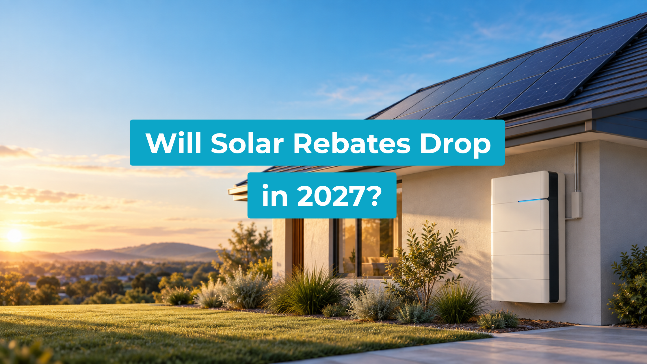 Australian home with rooftop solar panels and a wall-mounted battery at sunset, illustrating solar rebates in 2027.