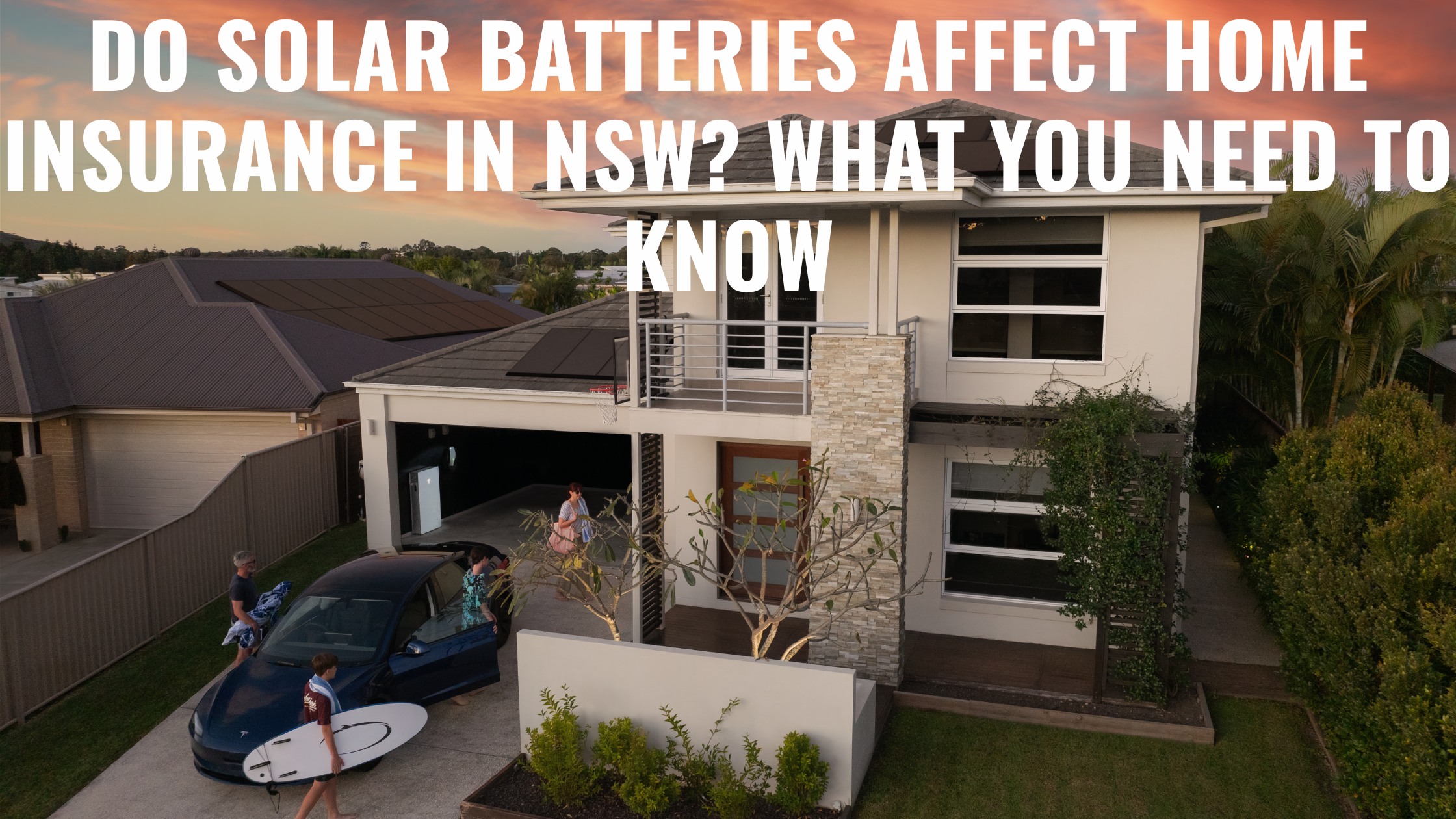 Modern home with solar panels and Tesla Powerwall battery at sunset, illustrating solar energy storage and home insurance considerations in NSW