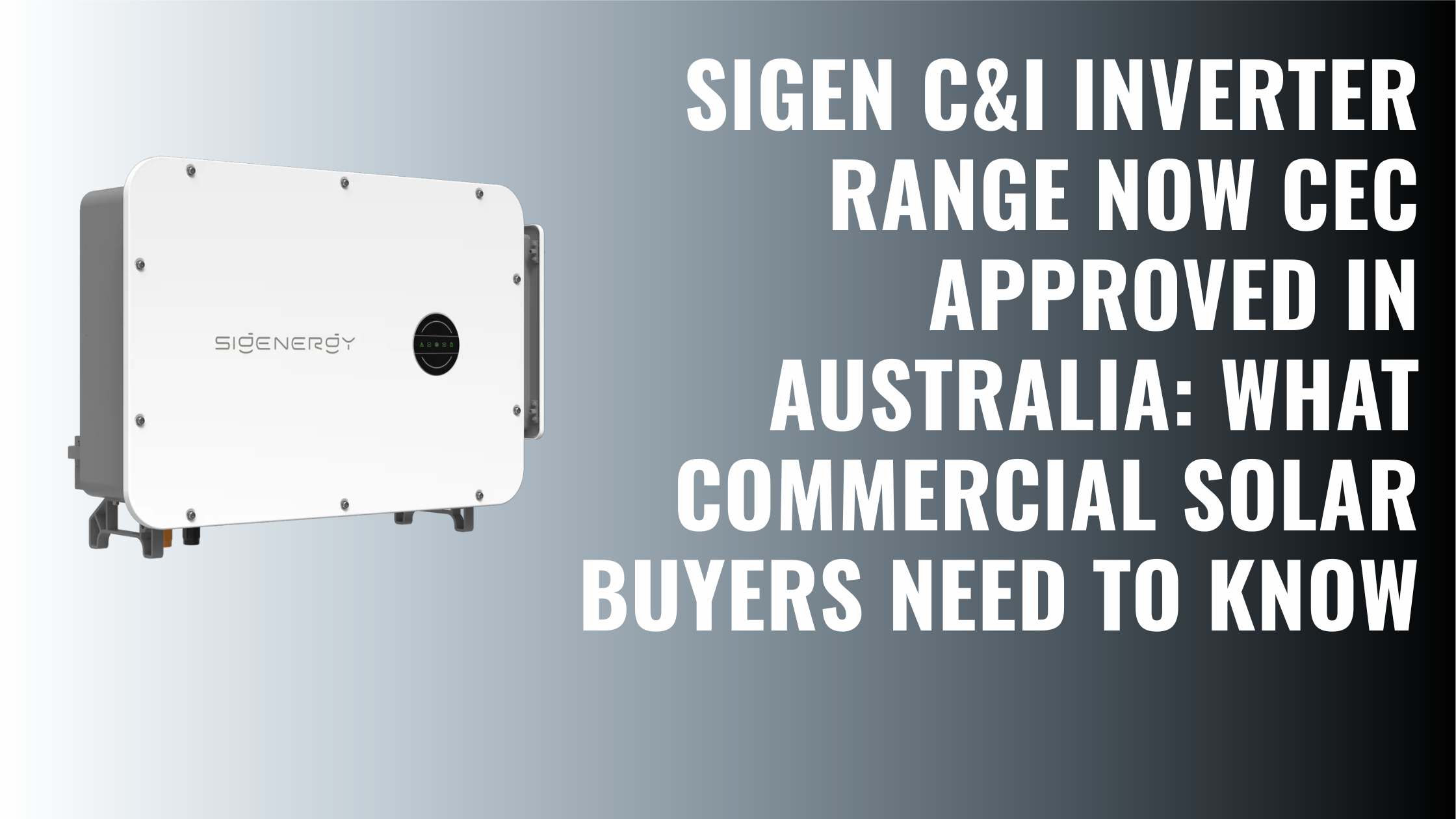 Sigenergy C&I inverter on a gradient background with text announcing CEC approval in Australia for commercial solar buyers.