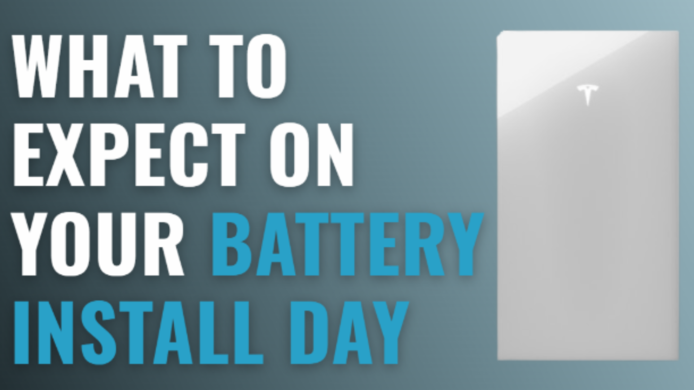 Image of a Tesla Battery with text overlay saying "What to expect on your battery install day"