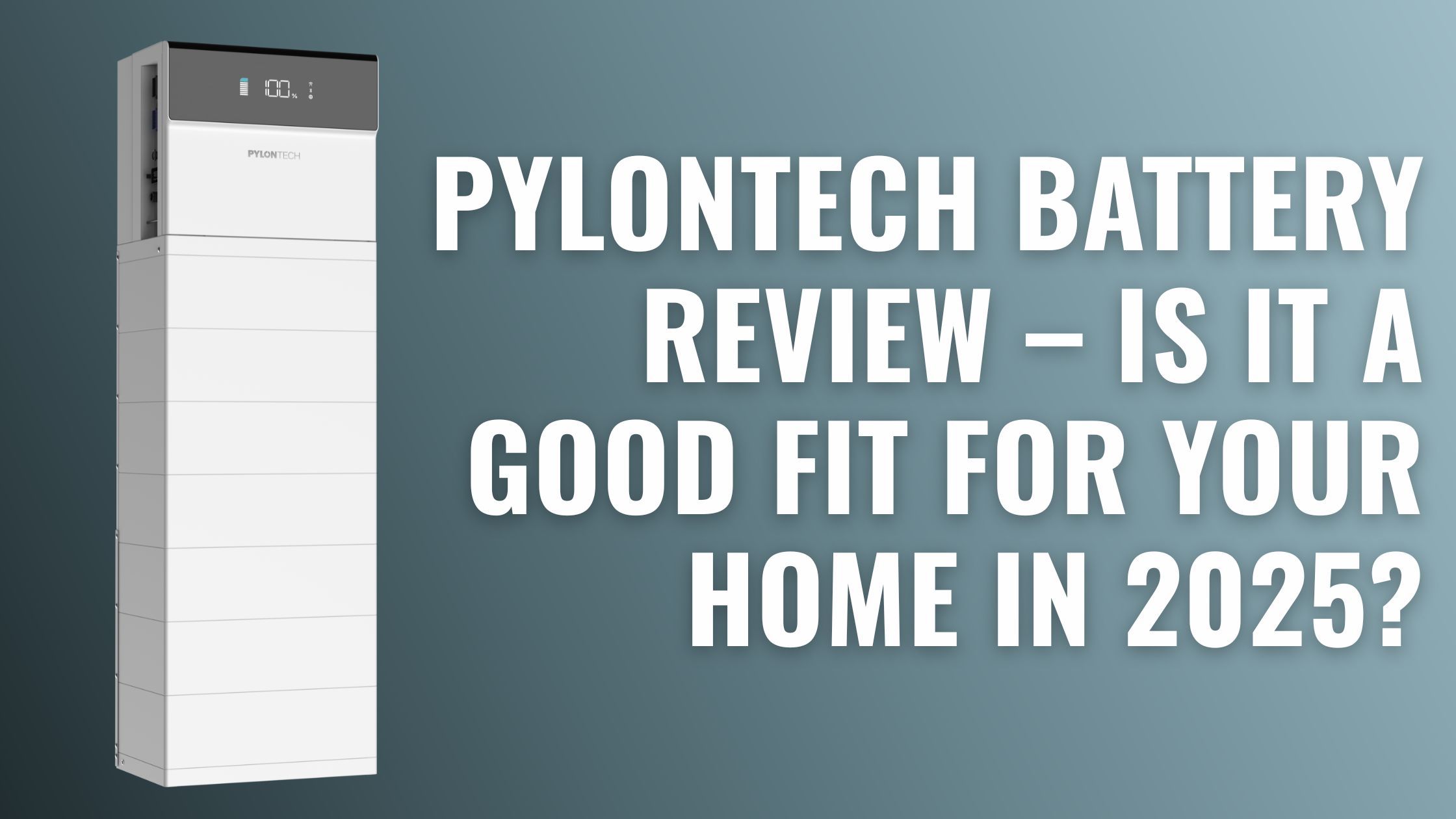 Image of a 7 module Pylontech batter with text overlay saying "Pylontech Battery Review - Is it the right fit for your home in 2025"