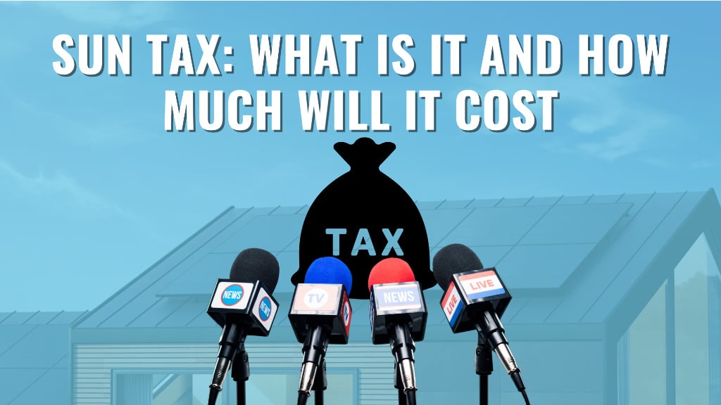 Sun Tax Explained: How to Minimise Costs & Maximise Savings